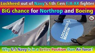 Lockheed out of Navy’s 6th Gen F/A-XX fighter. U.S Navy is in a Better Position than US Air force.