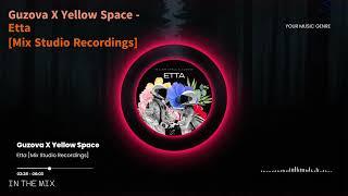 Guzova X Yellow Space - Etta [Mix Studio Recordings]