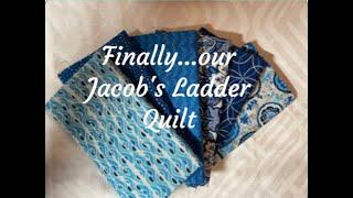 Episode 56: Finally...our Jacob's Ladder Quilt