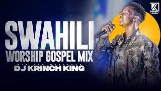 NYIMBO ZA KUABUDU 2025 | 3HRS+ NONSTOP SWAHILI  WORSHIP GOSPEL MIX | DJ KRINCH KING