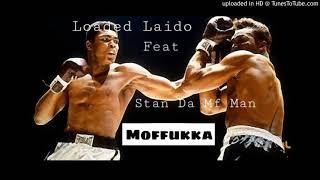 [NEW] Loaded Laido -"Moffukka" feat. Stan Da Mf Man (Audio) [2020]