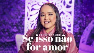 Ruthe Dayanne - Se Isso Não For Amor #MKNetwork