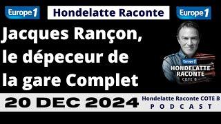 Hondelatte Raconte 2025 Jacques Rançon, le dépeceur de la gare Complet