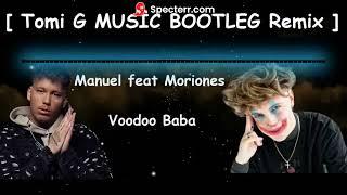 Manuel feat Moriones - Voodoo Baba [ Tomi G MUSIC BOOTLEG Remix ]