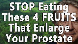 Doctor Warns: STOP Eating These 4 FRUITS That Enlarge Your Prostate | Life Lessons From The Elderly