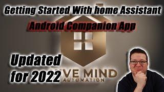 Getting Started 2022 - Video 7 - Home Assistant Android Companion App