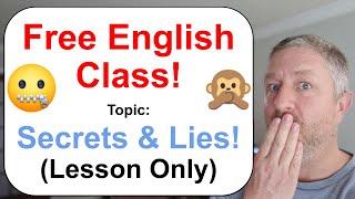 Free English Class! Topic: Secrets and Lies!  (Lesson Only)