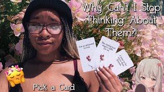 Why Can't I Stop Thinking About Them? ~ (Pick a Card)