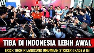 DI SAMBUT BAIK FANS INDONESIA !! ERICK THOHIR LANGSUNG UMUMKAN STRIKER GRADE A INI....