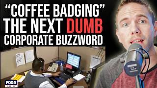 "Coffee Badging" - THE NEXT DUMB Corporate Buzzword