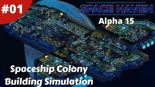 Space Ship Building Colony Simulation Alpha 15 - Space Haven - #01 - Gameplay