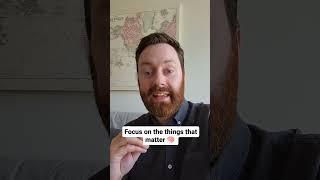 Focus On The Things That Matter