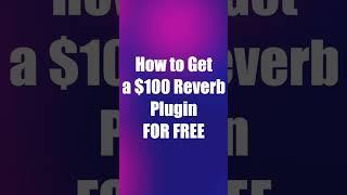 How to Get a $100 Reverb Plugin FOR FREE!