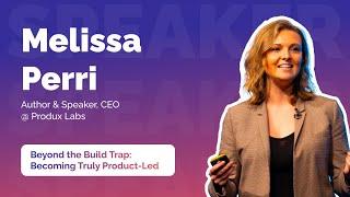 Beyond the build trap: Becoming truly product led by Melissa Perri