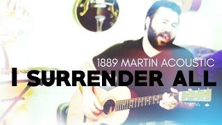 I Surrender All by Reawaken Hymns (1889 Martin Acoustic Guitar)