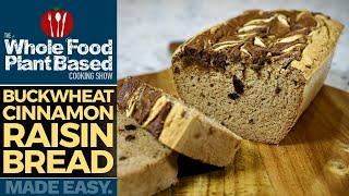 PLANT-BASED BUCKWHEAT CINNAMON RAISIN BREAD  Breakfast just got a whole lot better!