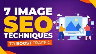 Image SEO: 7 Image Optimization Techniques to Boost Search Rankings | SEO Tutorial 2021