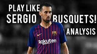 Play Like Sergio Busquets | Centre Defensive Midfielder Analysis