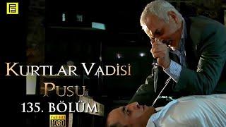 Kurtlar Vadisi Pusu 135.Bölüm l FULL HD YENİ