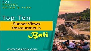 Top Ten Sunset Views Restaurants in Bali - Watch NOW