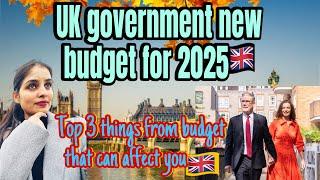 UK government new budget for 2025Check  new budget announcement which can effect your visa