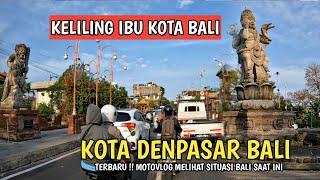 SUASANA TERBARU IBU KOTA BALI !! KOTA DENPASAR BALI