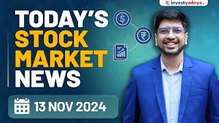 Today's Stock Market News - 13/11/2024 | Aaj ki Taaza Khabar