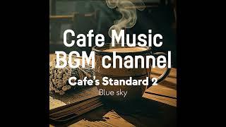 Cafe Music BGM channel - Blue sky (Official Music Video)