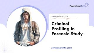 Criminal Profiling in Forensic Study - Essay Example