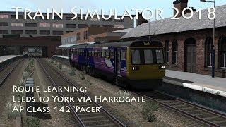 Train Simulator 2018 - Route Learning: Leeds to York via Harrogate (AP Class 142 Pacer)