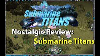 Nostalgic Review: Submarine Titans - The forgotten "successor to Starcraft"