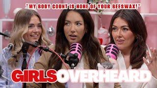 "MY BODY COUNT IS NONE OF YOUR BEESWAX" | GIRLS OVERHEARD FULL PODCAST EPISODE