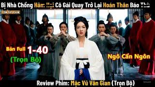 Review Phim: Người Vợ Hoán Thân Báo Thủ Chồng Tồi | Ngô Cẩn Ngôn | Mặc Vũ Vân Gian | Bản Full 1-40