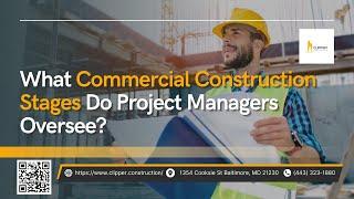 What Commercial Construction Stages Do Project Managers Oversee?