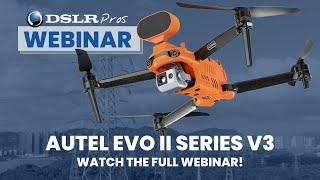 DSLRPros | Autel EVO II Series V3 Webinar | Everything You Need to Know