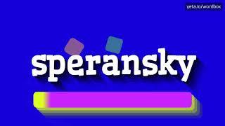 HOW PRONOUNCE SPERANSKY! (BEST QUALITY VOICES)