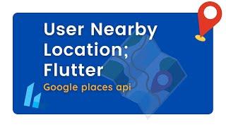 User Nearby Location(Place) using the Google Places API; FLUTTER