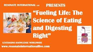 “Fueling Life: The Science of Eating and Digesting Right”