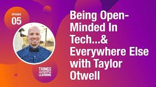 Being Open-Minded in Tech...& Everywhere Else, with Taylor Otwell