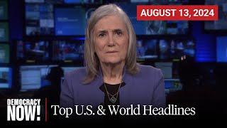 Top U.S. & World Headlines — August 13, 2024