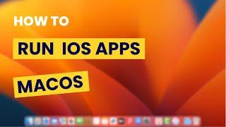 How To Run iOS Apps on Mac Os