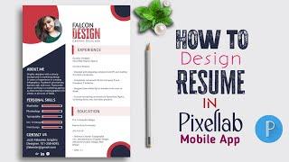 How to Make a Professional Resume Design | Create CV Design in Android | Pixellab | Graphic Design