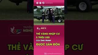 Thẻ vàng nhập cư 5 triệu USD của ông Trump được săn đón