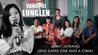 Jenny Jathang - Leng dang dar ang a chhai | VANGPUI LUNGLEN 2022