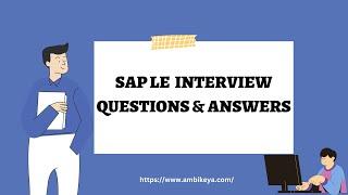 SAP LE  Interview Questions and Answers (2023) || Ambikeya