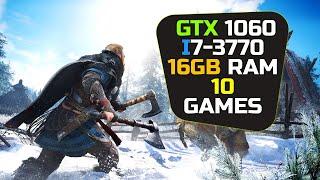 GTX 1060 + I7 3770 - Test In 10 Games