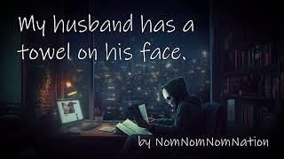 My husband has a towel on his face  by NomNomNomNation