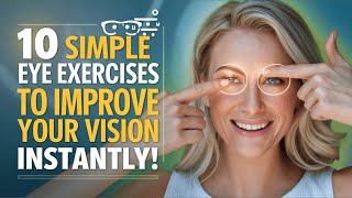 10 Simple Eye Exercises to Instantly Boost Your Vision Clarity!