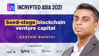 Keynote: Seed-stage blockchain venture capital- Karthik Bupathi