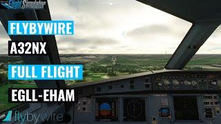 A32nx Full Flight Tutorial | EGLL-EHAM